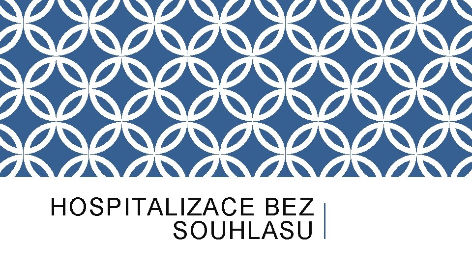 HOSPITALIZACE BEZ SOUHLASU 