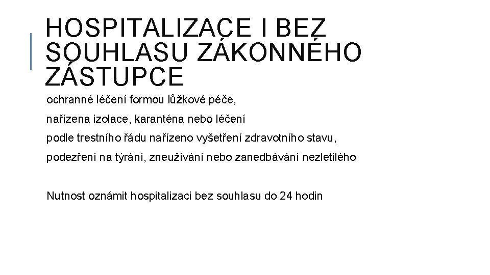 HOSPITALIZACE I BEZ SOUHLASU ZÁKONNÉHO ZÁSTUPCE ochranné léčení formou lůžkové péče, nařízena izolace, karanténa