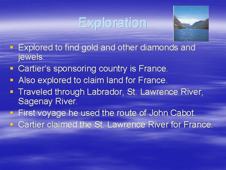 Exploration § Explored to find gold and other diamonds and jewels. § Cartier’s sponsoring