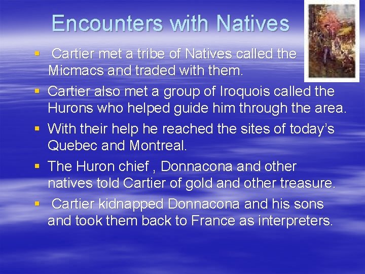 Encounters with Natives § Cartier met a tribe of Natives called the Micmacs and