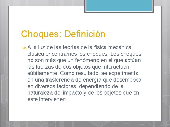 Choques: Definición A la luz de las teorías de la física mecánica clásica encontramos