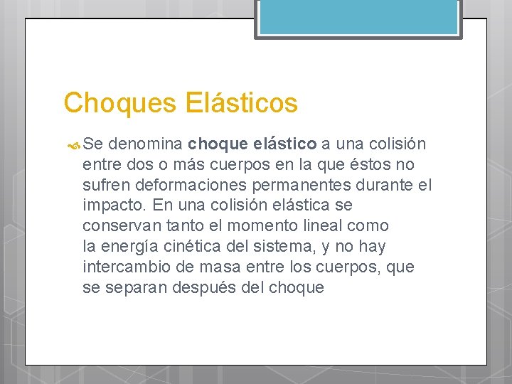 Choques Elásticos Se denomina choque elástico a una colisión entre dos o más cuerpos