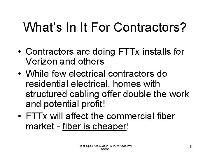 What’s In It For Contractors? • Contractors are doing FTTx installs for Verizon and