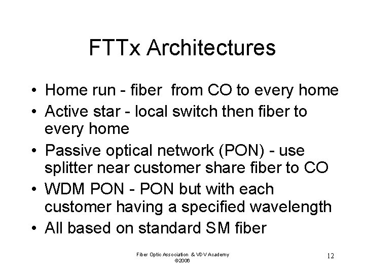 FTTx Architectures • Home run - fiber from CO to every home • Active