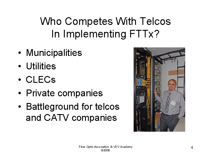 Who Competes With Telcos In Implementing FTTx? • • • Municipalities Utilities CLECs Private