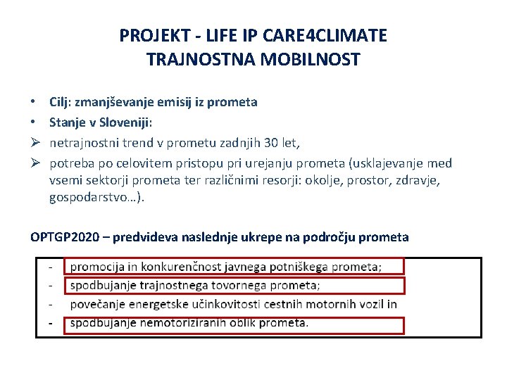 PROJEKT - LIFE IP CARE 4 CLIMATE TRAJNOSTNA MOBILNOST • • Ø Ø Cilj: