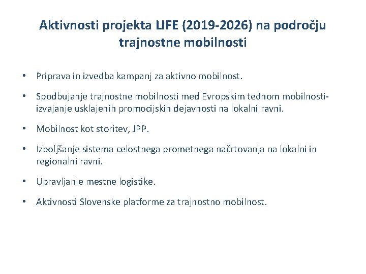Aktivnosti projekta LIFE (2019 -2026) na področju trajnostne mobilnosti • Priprava in izvedba kampanj