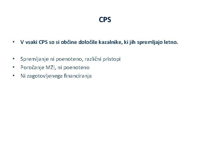 CPS • V vsaki CPS so si občine določile kazalnike, ki jih spremljajo letno.