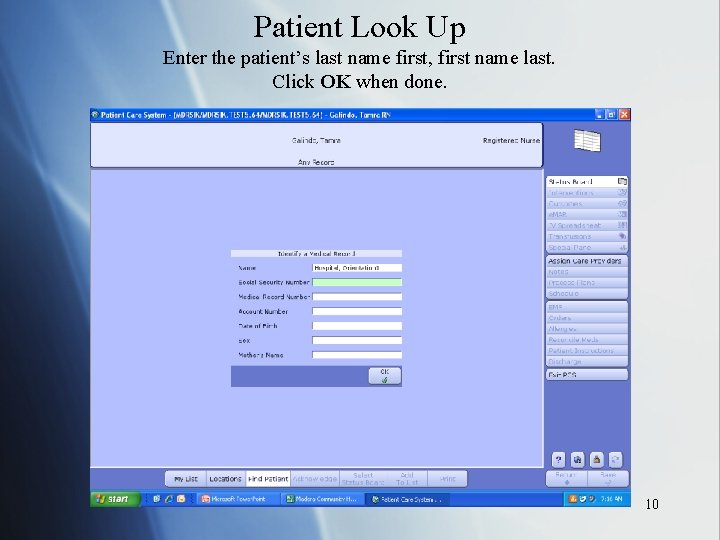Patient Look Up Enter the patient’s last name first, first name last. Click OK
