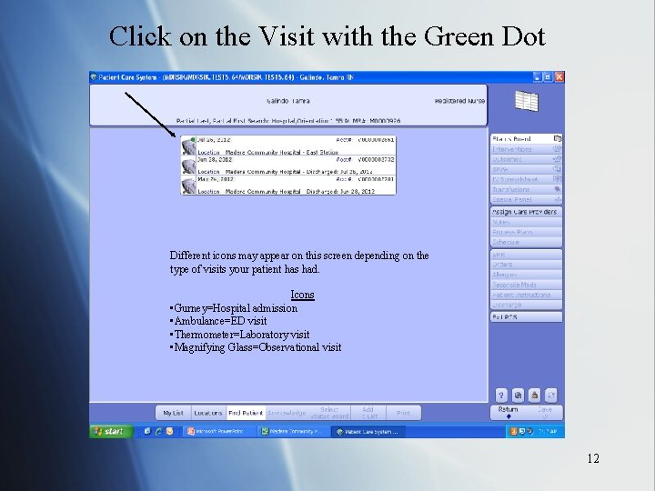 Click on the Visit with the Green Dot Different icons may appear on this