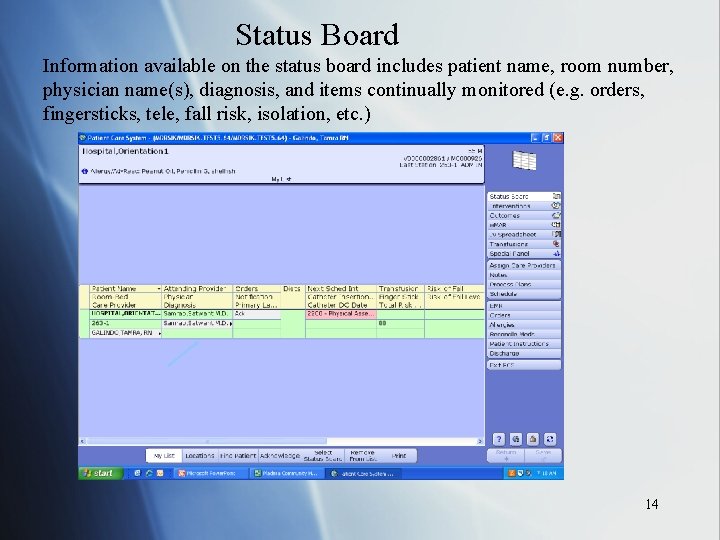 Status Board Information available on the status board includes patient name, room number, physician