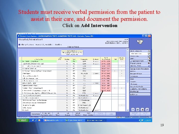 Students must receive verbal permission from the patient to assist in their care, and