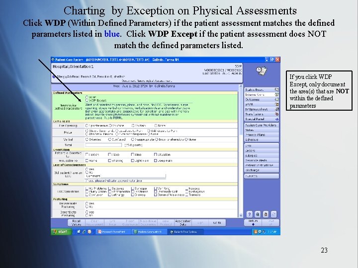 Charting by Exception on Physical Assessments Click WDP (Within Defined Parameters) if the patient