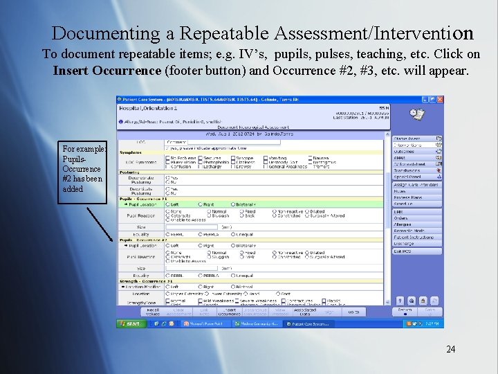 Documenting a Repeatable Assessment/Intervention To document repeatable items; e. g. IV’s, pupils, pulses, teaching,