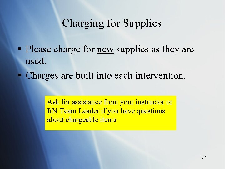 Charging for Supplies § Please charge for new supplies as they are used. §