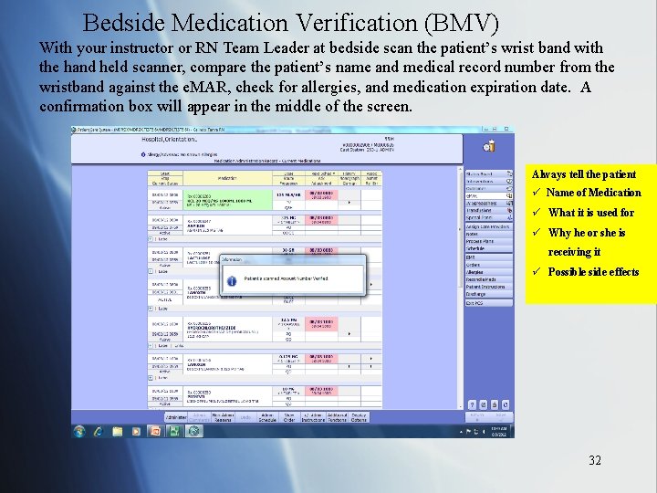 Bedside Medication Verification (BMV) With your instructor or RN Team Leader at bedside scan
