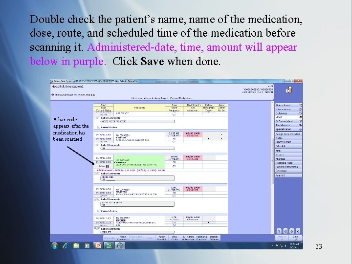 Double check the patient’s name, name of the medication, dose, route, and scheduled time