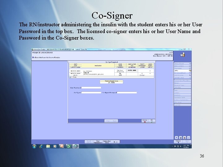 Co-Signer The RN/instructor administering the insulin with the student enters his or her User
