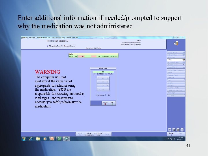 Enter additional information if needed/prompted to support why the medication was not administered WARNING