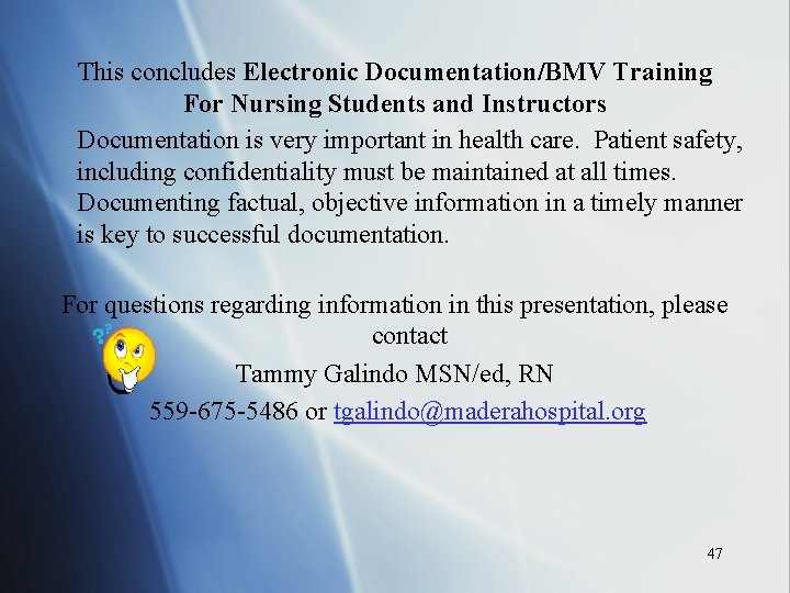 This concludes Electronic Documentation/BMV Training For Nursing Students and Instructors Documentation is very important