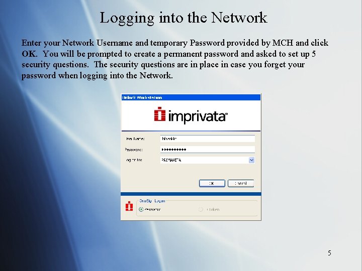 Logging into the Network Enter your Network Username and temporary Password provided by MCH