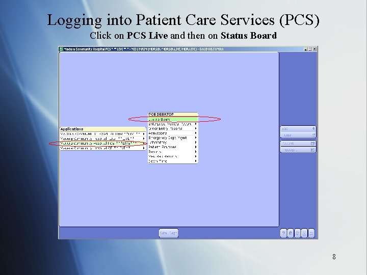 Logging into Patient Care Services (PCS) Click on PCS Live and then on Status