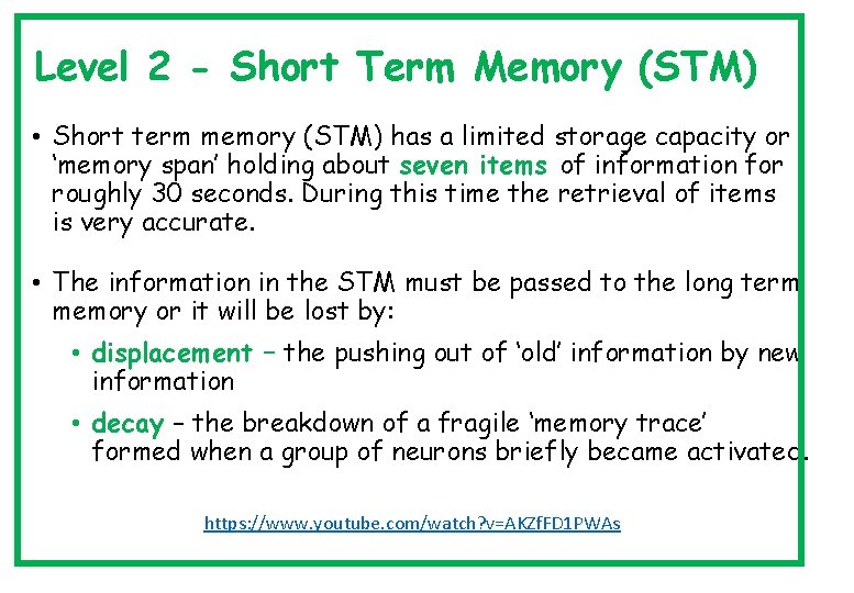 Level 2 - Short Term Memory (STM) • Short term memory (STM) has a