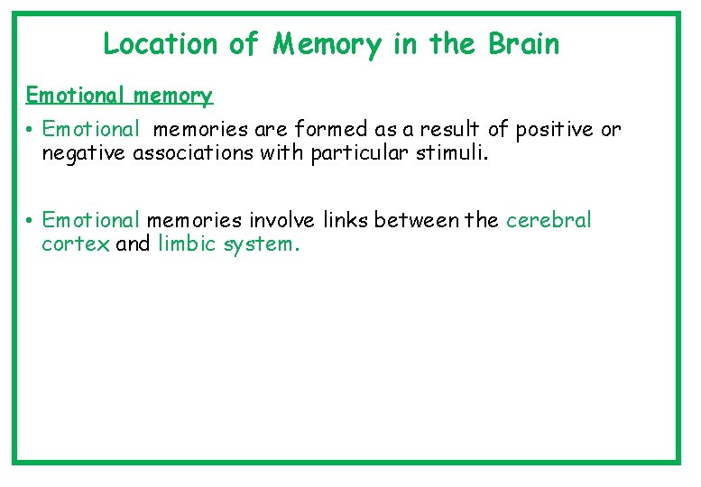 Location of Memory in the Brain Emotional memory • Emotional memories are formed as