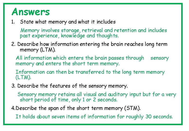 Answers 1. State what memory and what it includes Memory involves storage, retrieval and