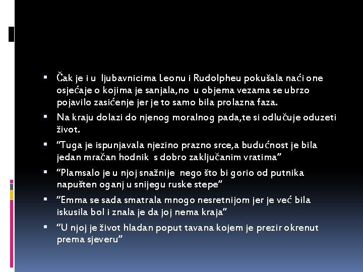  Čak je i u ljubavnicima Leonu i Rudolpheu pokušala naći one osjećaje o