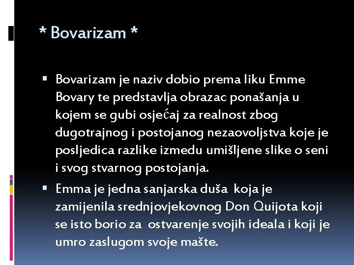 * Bovarizam * Bovarizam je naziv dobio prema liku Emme Bovary te predstavlja obrazac