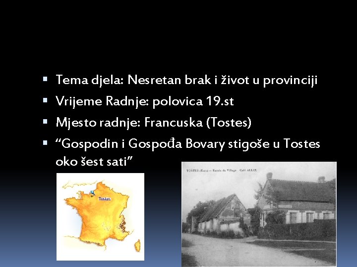  Tema djela: Nesretan brak i život u provinciji Vrijeme Radnje: polovica 19. st