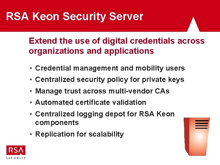 RSA Keon Security Server Extend the use of digital credentials across organizations and applications