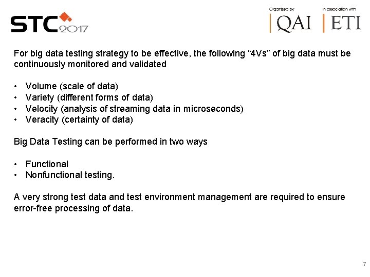 For big data testing strategy to be effective, the following “ 4 Vs” of