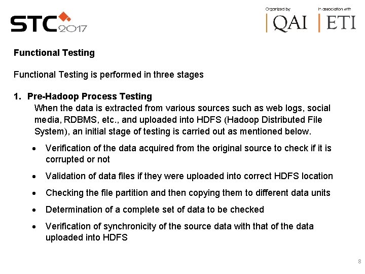 Functional Testing is performed in three stages 1. Pre-Hadoop Process Testing When the data