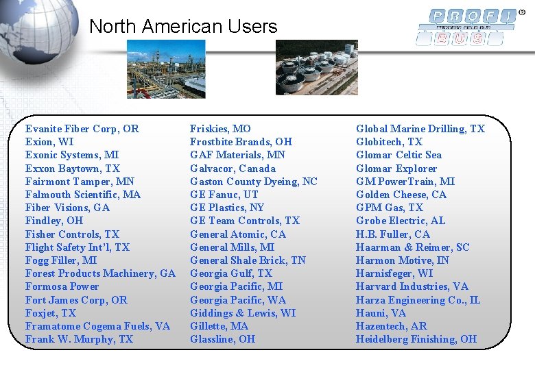 North American Users Evanite Fiber Corp, OR Exion, WI Exonic Systems, MI Exxon Baytown, North American Users Evanite Fiber Corp, OR Exion, WI Exonic Systems, MI Exxon Baytown,