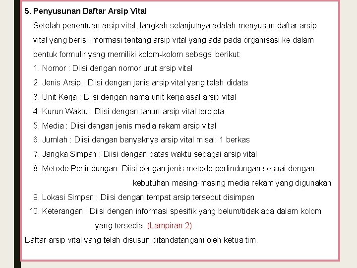 5. Penyusunan Daftar Arsip Vital Setelah penentuan arsip vital, langkah selanjutnya adalah menyusun daftar