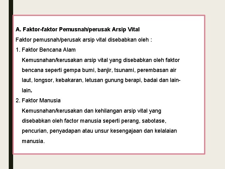 A. Faktor-faktor Pemusnah/perusak Arsip Vital Faktor pemusnah/perusak arsip vital disebabkan oleh : 1. Faktor