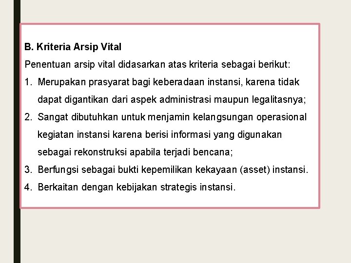 B. Kriteria Arsip Vital Penentuan arsip vital didasarkan atas kriteria sebagai berikut: 1. Merupakan