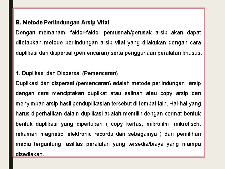 B. Metode Perlindungan Arsip Vital Dengan memahami faktor-faktor pemusnah/perusak arsip akan dapat ditetapkan metode