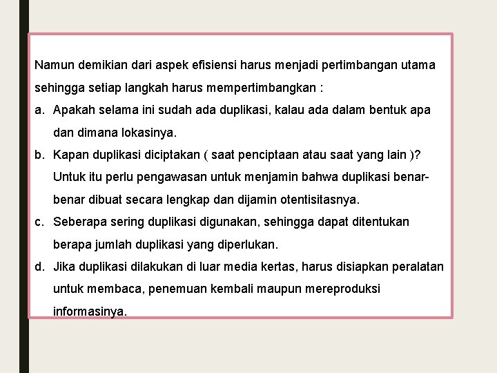 Namun demikian dari aspek efisiensi harus menjadi pertimbangan utama sehingga setiap langkah harus mempertimbangkan