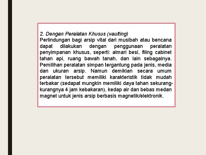 2. Dengan Peralatan Khusus (vaulting) Perlindungan bagi arsip vital dari musibah atau bencana dapat