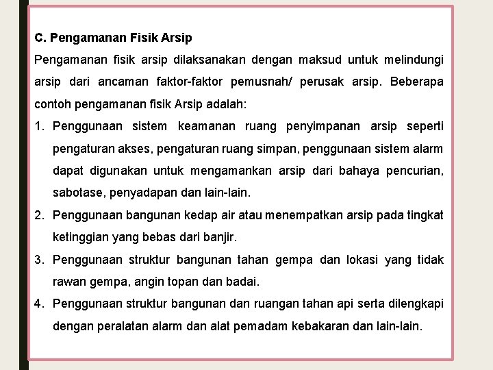 C. Pengamanan Fisik Arsip Pengamanan fisik arsip dilaksanakan dengan maksud untuk melindungi arsip dari