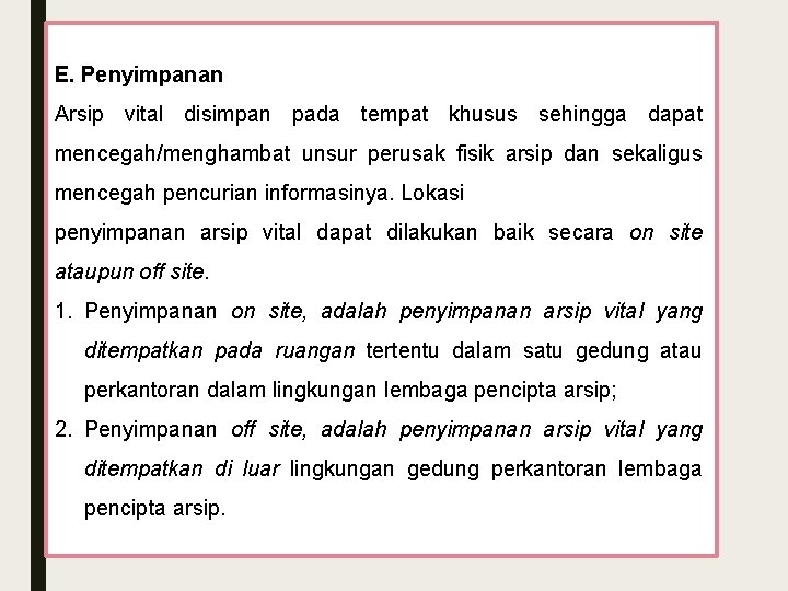 E. Penyimpanan Arsip vital disimpan pada tempat khusus sehingga dapat mencegah/menghambat unsur perusak fisik