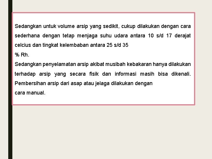 Sedangkan untuk volume arsip yang sedikit, cukup dilakukan dengan cara sederhana dengan tetap menjaga