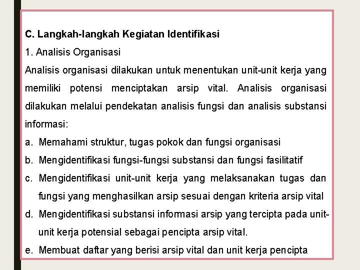 C. Langkah-langkah Kegiatan Identifikasi 1. Analisis Organisasi Analisis organisasi dilakukan untuk menentukan unit-unit kerja