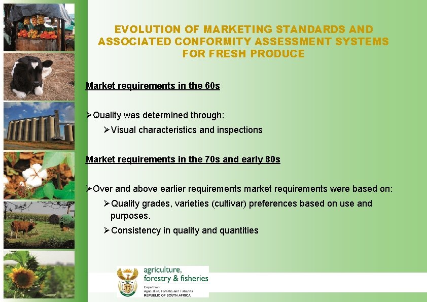 EVOLUTION OF MARKETING STANDARDS AND ASSOCIATED CONFORMITY ASSESSMENT SYSTEMS FOR FRESH PRODUCE Market requirements