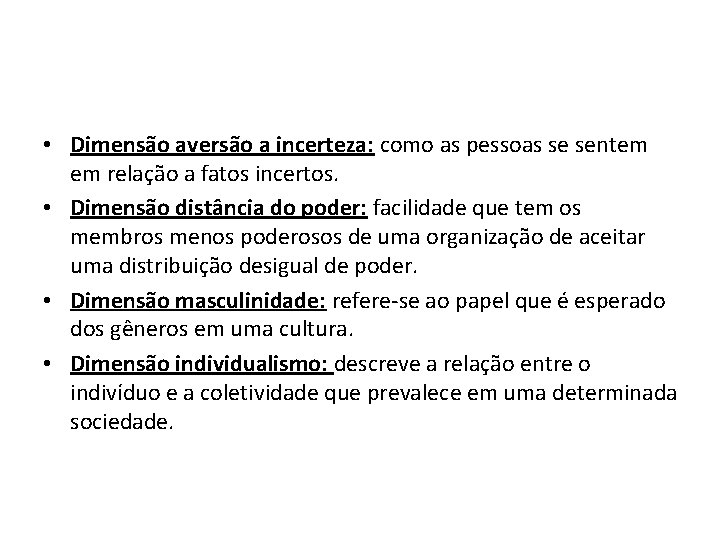  • Dimensão aversão a incerteza: como as pessoas se sentem em relação a