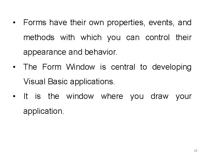 • Forms have their own properties, events, and methods with which you can • Forms have their own properties, events, and methods with which you can