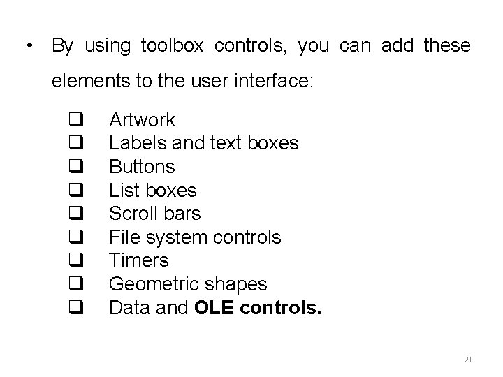  • By using toolbox controls, you can add these elements to the user